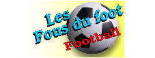 Toute notre gamme LES FOUS DU FOOT...
